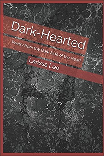 Dark-Hearted: Poetry from the Dark Side of the Heart, by Larissa Lee